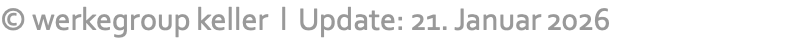 © werkegroup keller &nbsp;l &nbsp;Update: 21. Januar 2026